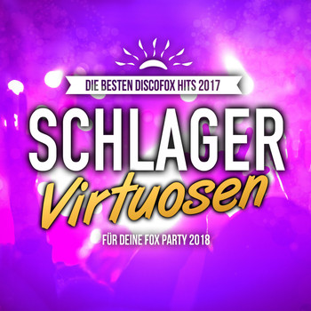 Various Artists - Schlager Virtuosen - Die besten Discofox Hits 2017 für deine Fox Party 2018
