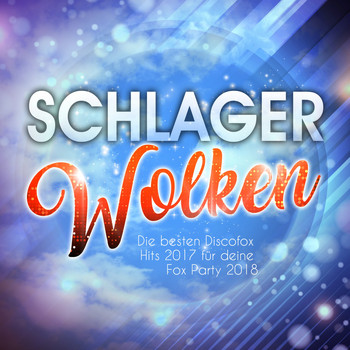 Various Artists - Schlager Wolken - Die besten Discofox Hits 2017 für deine Fox Party 2018