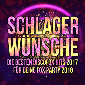 Various Artists - Schlager Wünsche - Die besten Discofox Hits 2017 für deine Fox Party 2018