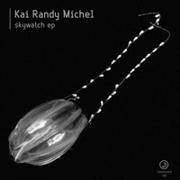 Kai Randy Michel - Skywatch EP