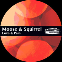 Moose & Squirrel - Love & Pain