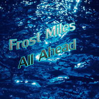 Frost Miles - All Ahead
