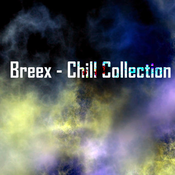 Breex - Chill Collection (Explicit)