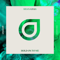 Shanahan - Hold On To Me