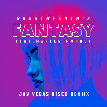 Housemechanix Featuring Marley Munroe - Fantasy (Jay Vegas Disco Mix)