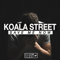 Koala Street - Save Me Now