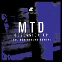 MTD - Obsession EP (Inc Ben Gibson Remix)