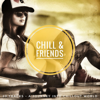 Various Artists - Chill & Friends (A Journey into Chillout World)