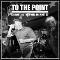 TO THE POINT - Reinventing the Wheel: The First 25 (Explicit)