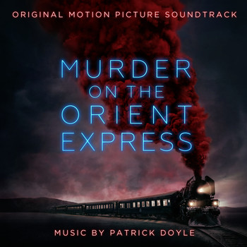 Patrick Doyle - Murder on the Orient Express (Original Motion Picture Soundtrack)