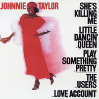 Johnnie Taylor - She's Killing Me