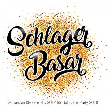 Various Artists - Schlager Basar - Die besten Discofox Hits 2017 für deine Fox Party 2018