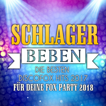 Various Artists - Schlager Beben - Die besten Discofox Hits 2017 für deine Fox Party 2018