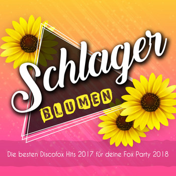 Various Artists - Schlager Blumen - Die besten Discofox Hits 2017 für deine Fox Party 2018