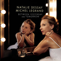 Natalie Dessay - Between Yesterday and Tomorrow