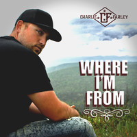 Charlie Farley - Where I'm From