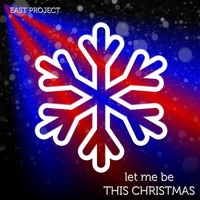 East Project - (Let Me Be) This Christmas (Radio Edit)