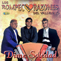 Los Rompecorazones Del Vallenato - Dime Soledad