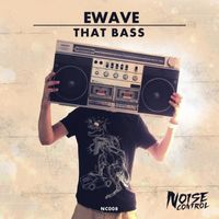 Ewave - That Bass