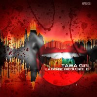 Tawa Girl - La Bonne Frequence EP