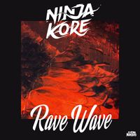 Ninja Kore - Rave Wave (Explicit)
