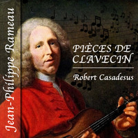 Robert Casadesus - Jean-Philippe Rameau: Pièces de clavecin