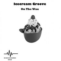 Icecream Groove - On The Wax
