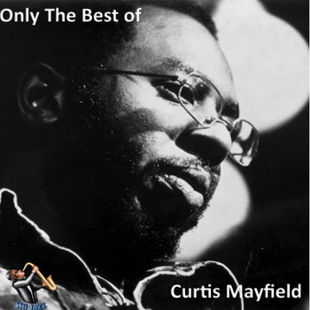 Curtis Mayfield - Only The Best Of