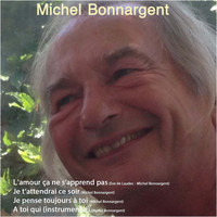 Michel Bonnargent - L'amour ça ne s'apprend pas