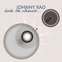 Johnny Rao - Inside the Elements...