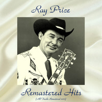 Ray Price - Remastered Hits (All Tracks Remastered)