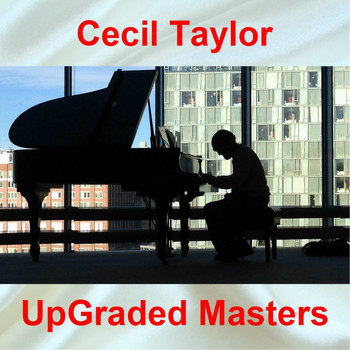 Cecil Taylor - UpGraded Masters (All Tracks Remastered)