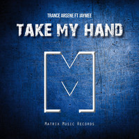 Trance Arsene - Take My Hand