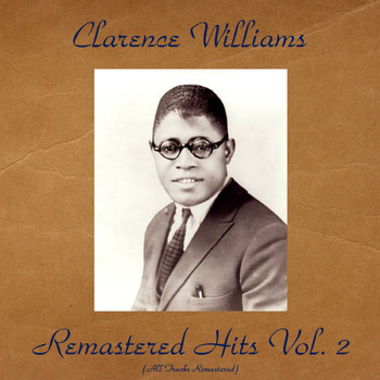 Clarence Williams - Remastered Hits Vol. 2 (All Tracks Remastered)