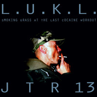 L.u.k.l. - Smoking Grass at the Last Cocaine Workout