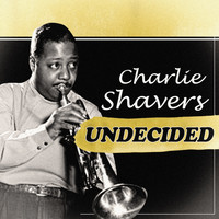 Charlie Shavers - Undecided