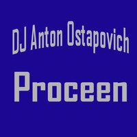 Dj Anton Ostapovich - Proceen