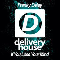 Franky Delay - If You Lose Your Mind