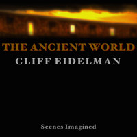 Cliff Eidelman - The Ancient World