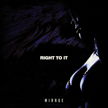 Mirage - Right to It