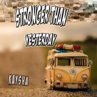 Kaysha - Stronger Than Yesterday