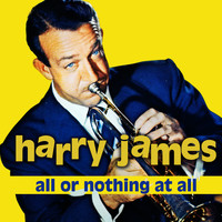 Harry James - All Or Nothing At All