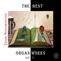 Taras Bourmistrov - The Best Organ Works, Vol. 1