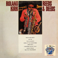 Roland Kirk - Reeds and Deeds