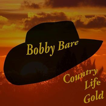 Bobby Bare - Bobby Bare: Country Life Gold (Live)