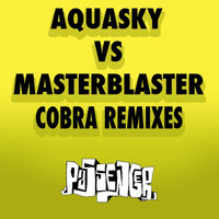Aquasky, Masterblaster - Cobra (Remixes) (Aquasky vs. Masterblaster)