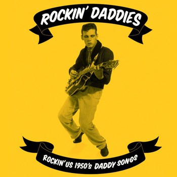 Various Artists - Rockin' Daddies - Rockin' U. S. 1950's Daddy Songs