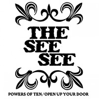 The See See - Powers of 10 / Open up Your Door