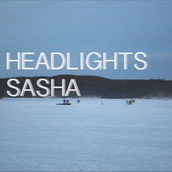 Sasha - Headlights