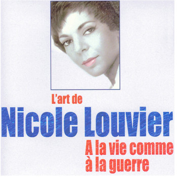 Nicole Louvier - À la vie comme à la guerre